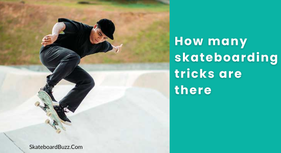 How Many Skateboarding Tricks Are There