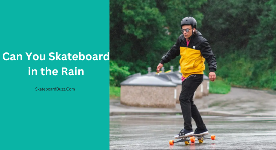 Can You Skateboard in the Rain