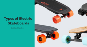 Types of Electric Skateboards