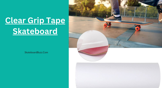 Clear Grip Tape Skateboard