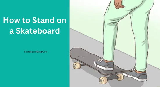 How to Stand on a Skateboard