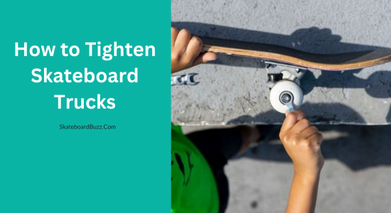 How to Tighten Skateboard Trucks