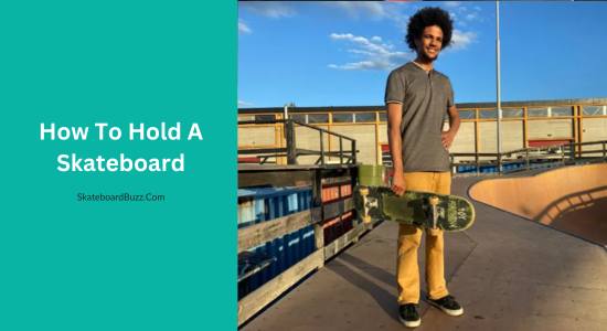 How to Hold a Skateboard