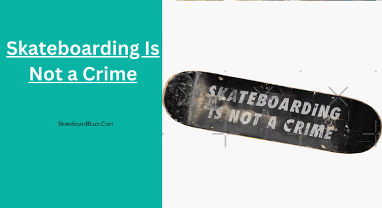 Skateboarding Is Not a Crime